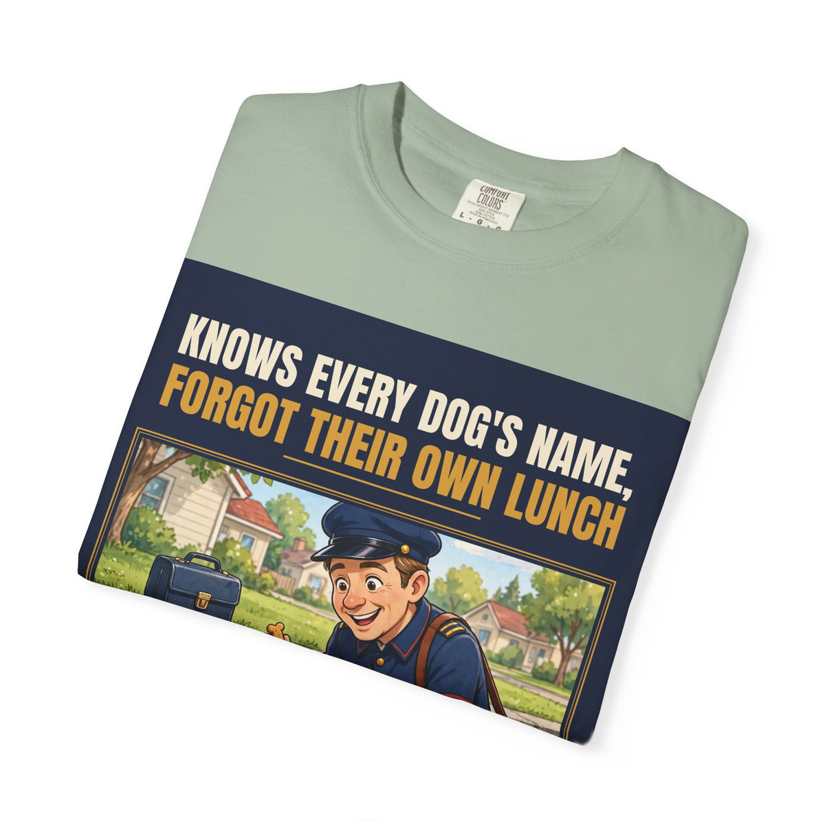 Mail Carrier T-Shirt - Every Dog's Name | Funny Mail Carrier Tee | Comfort Colors