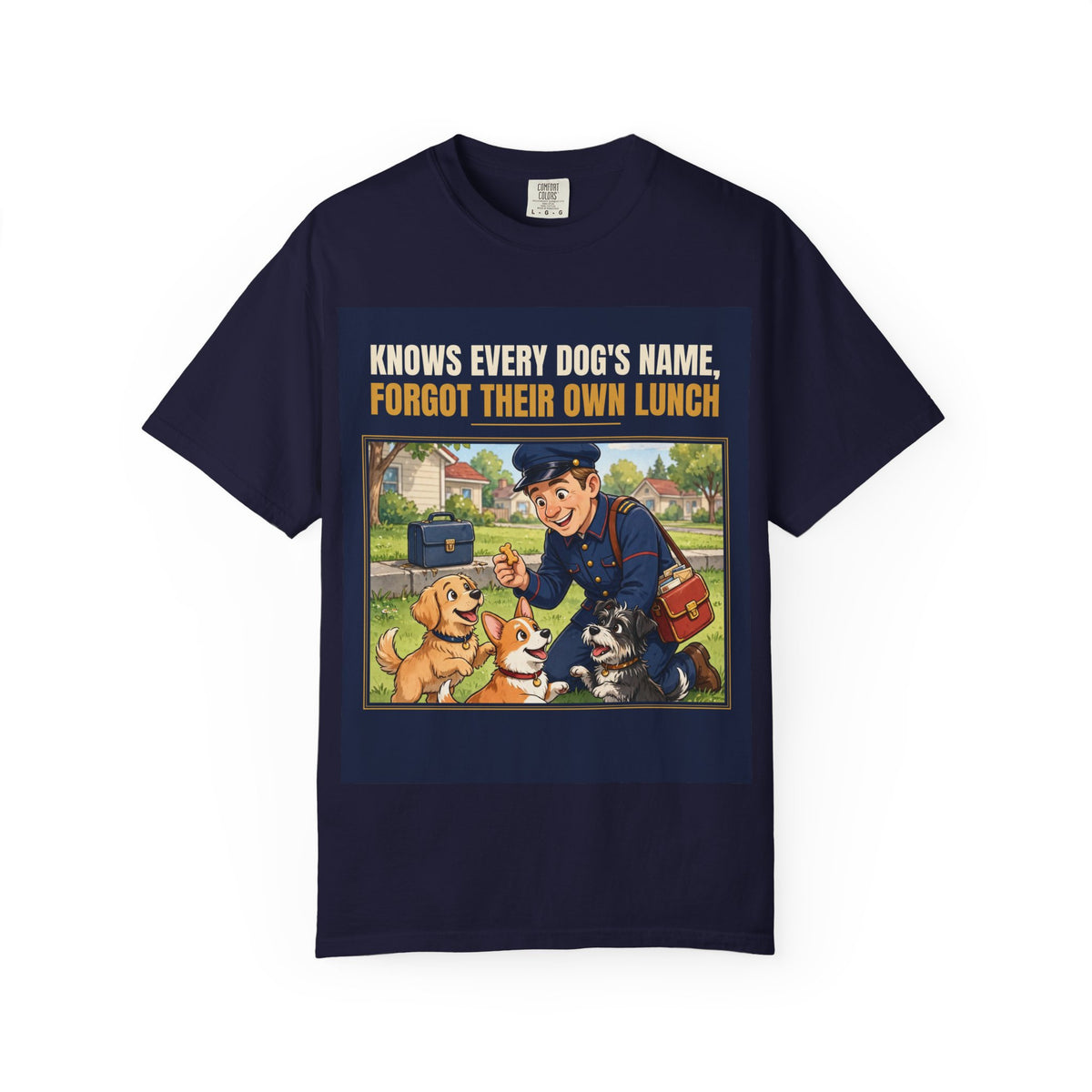 Mail Carrier T-Shirt - Every Dog's Name | Funny Mail Carrier Tee | Comfort Colors