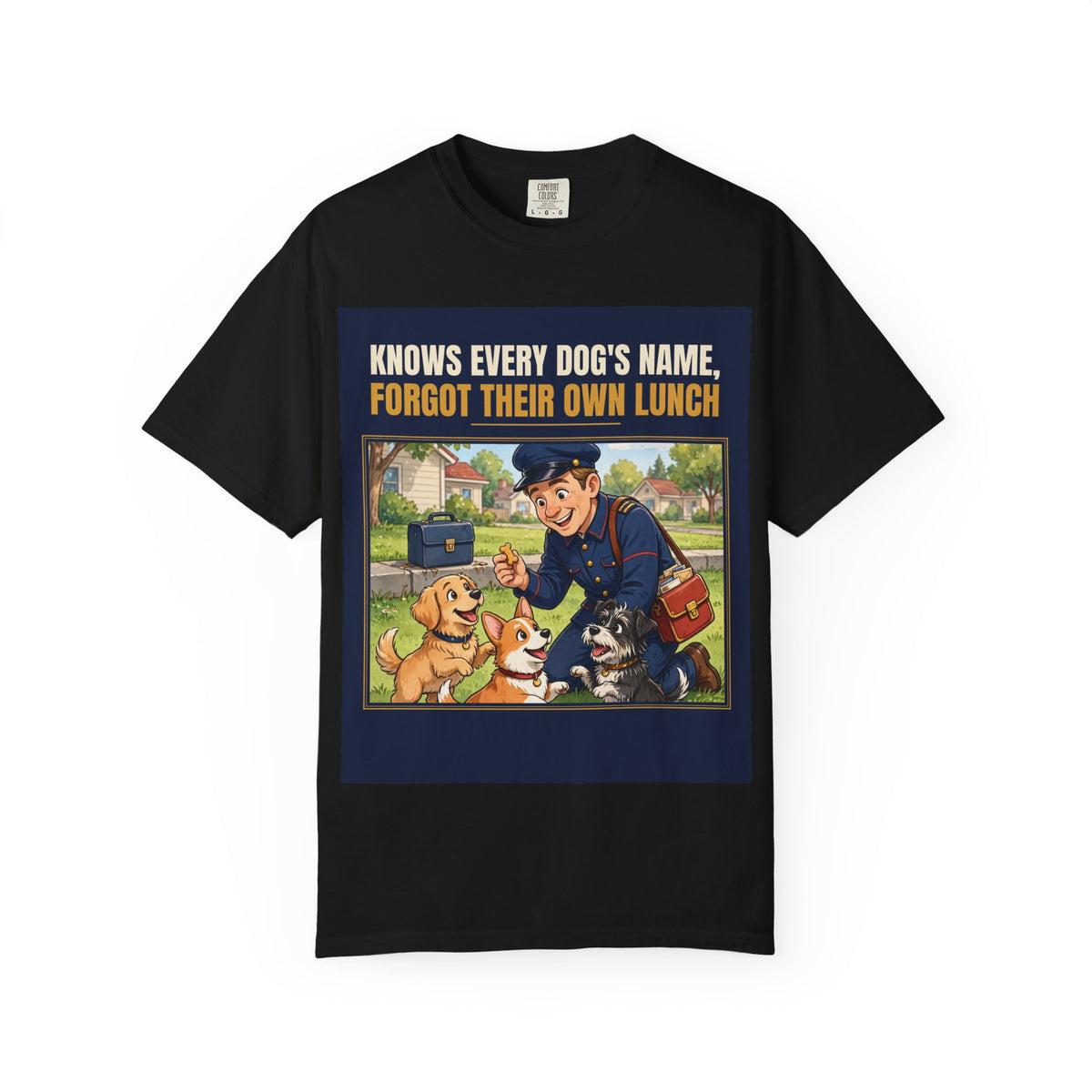 Mail Carrier T-Shirt - Every Dog's Name | Funny Mail Carrier Tee | Comfort Colors