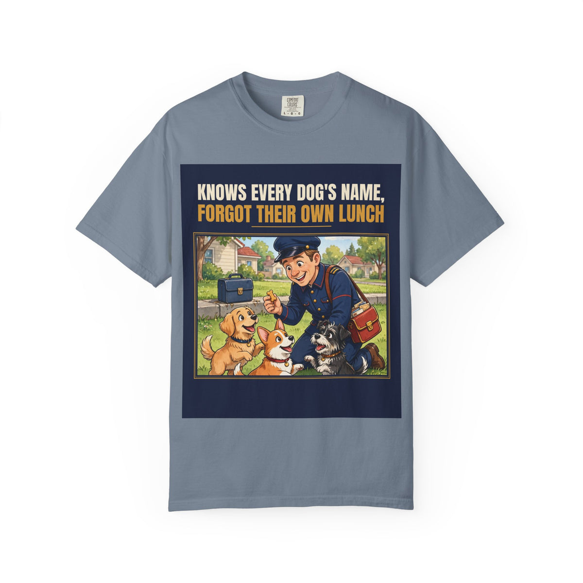 Mail Carrier T-Shirt - Every Dog's Name | Funny Mail Carrier Tee | Comfort Colors