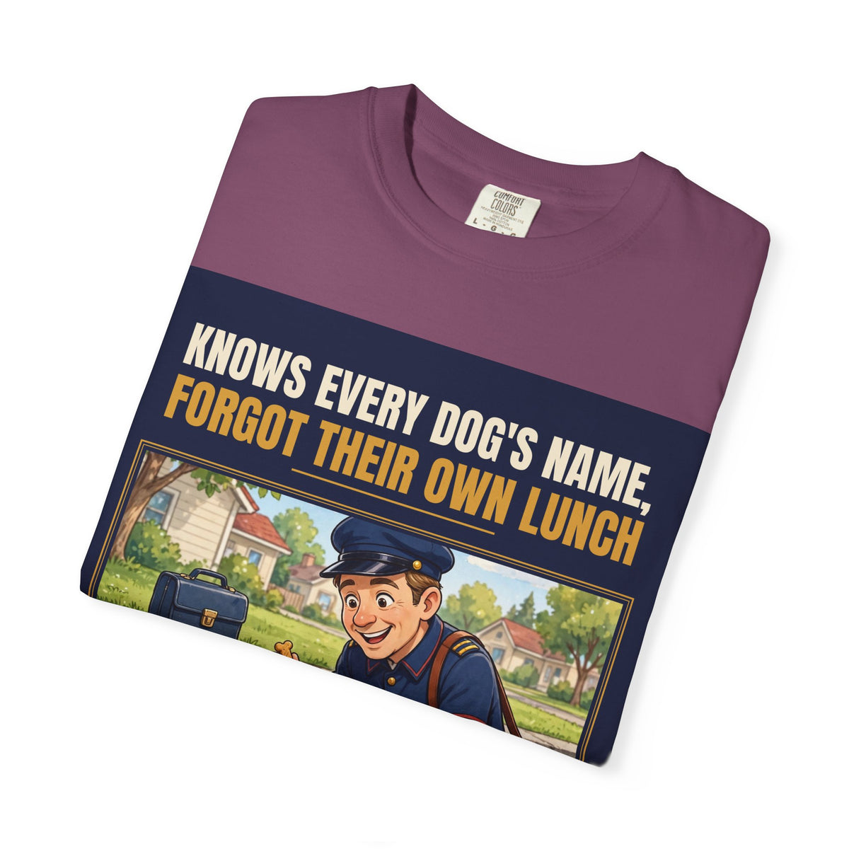 Mail Carrier T-Shirt - Every Dog's Name | Funny Mail Carrier Tee | Comfort Colors