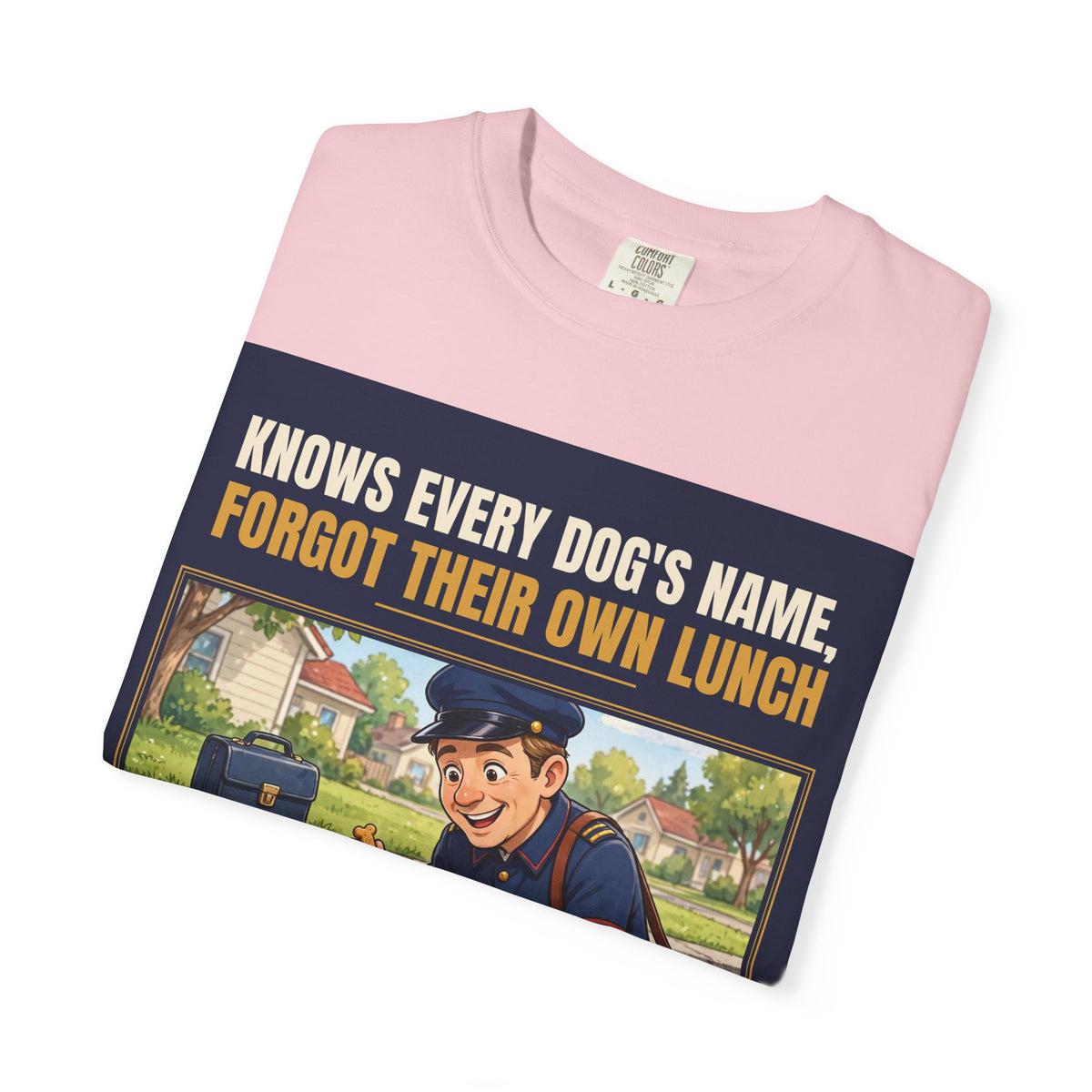 Mail Carrier T-Shirt - Every Dog's Name | Funny Mail Carrier Tee | Comfort Colors