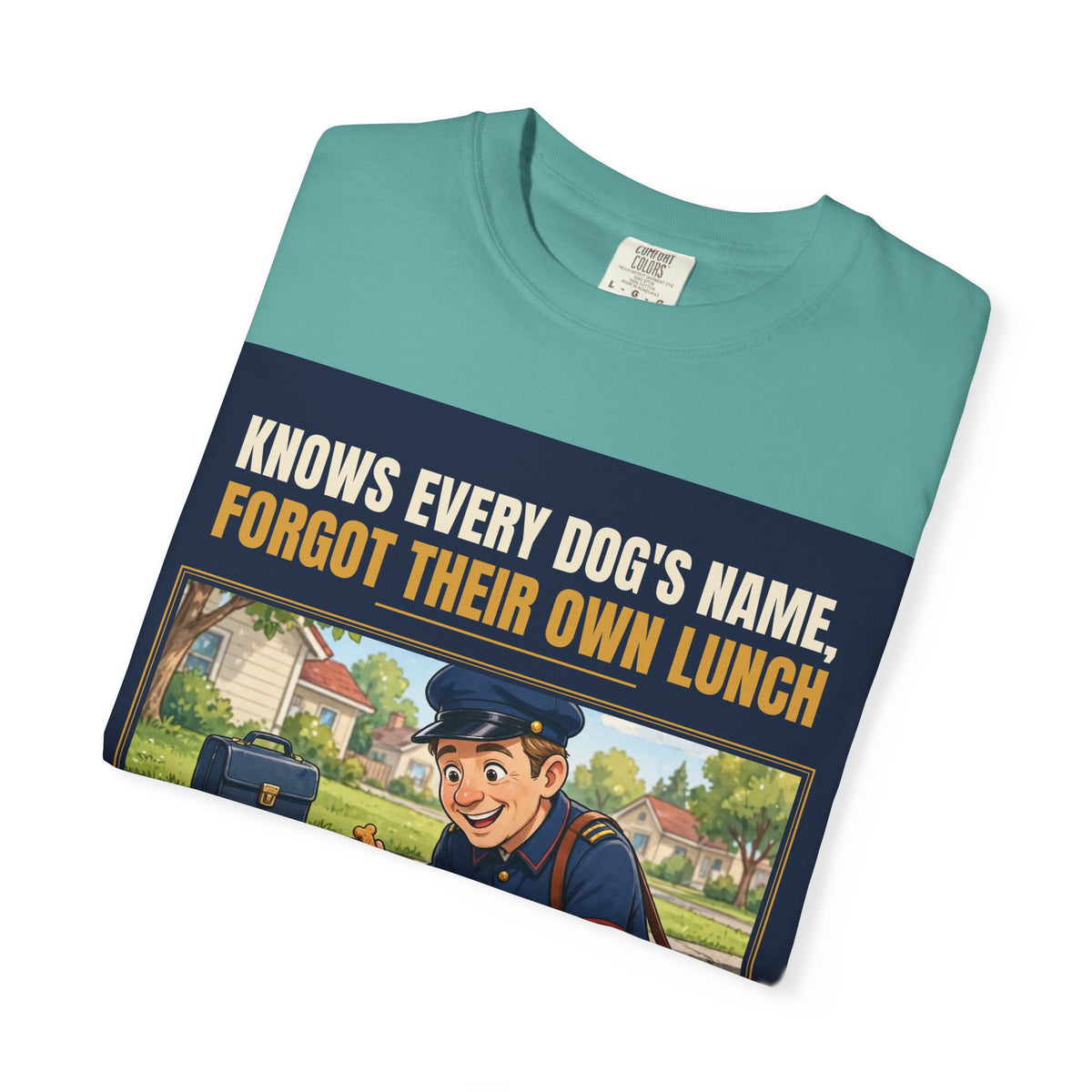 Mail Carrier T-Shirt - Every Dog's Name | Funny Mail Carrier Tee | Comfort Colors