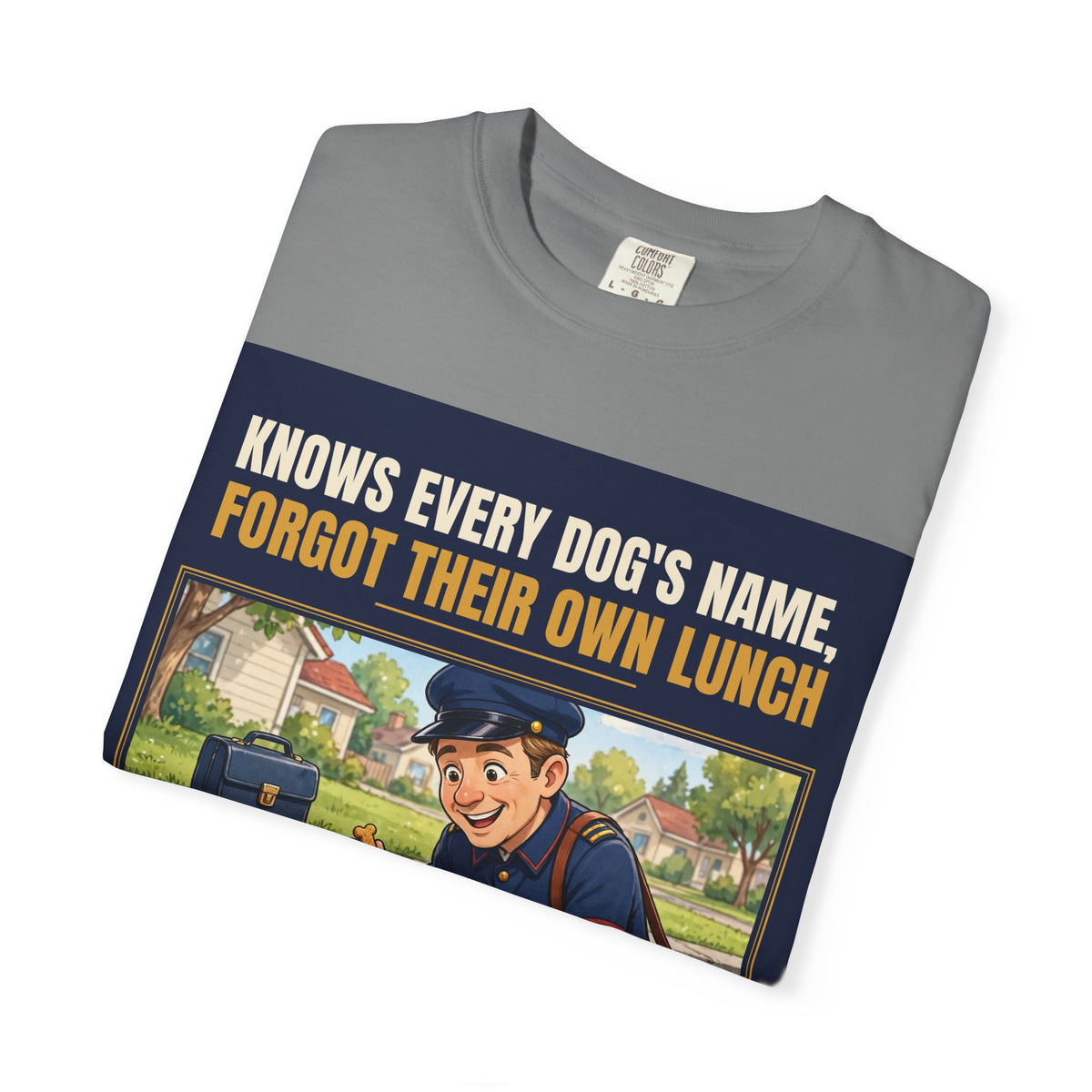 Mail Carrier T-Shirt - Every Dog's Name | Funny Mail Carrier Tee | Comfort Colors
