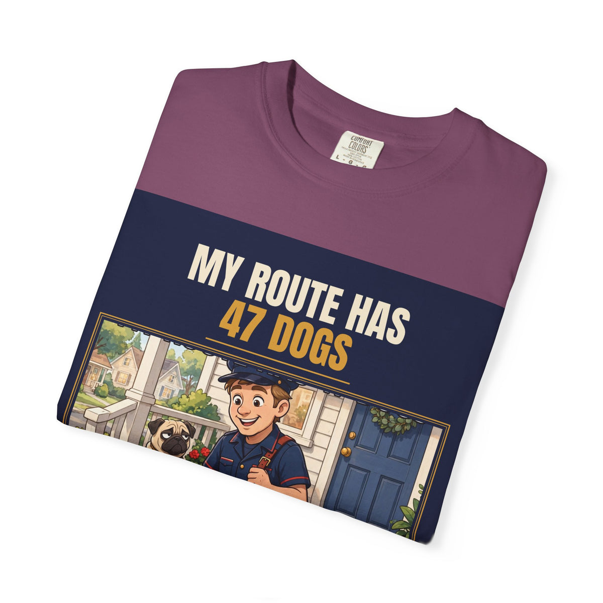 Mail Carrier T-Shirt - 47 Dogs | Funny Mail Carrier Tee | Comfort Colors