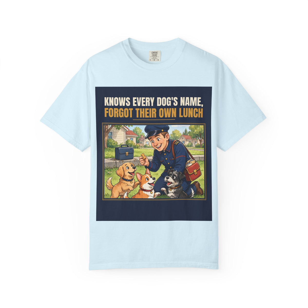 Mail Carrier T-Shirt - Every Dog's Name | Funny Mail Carrier Tee | Comfort Colors