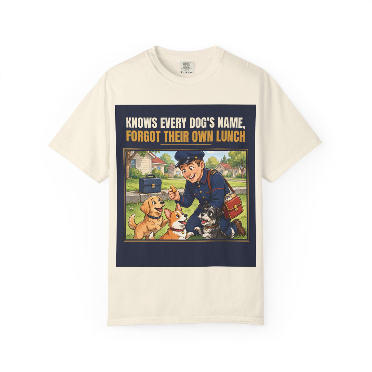 Mail Carrier T-Shirt - Every Dog's Name | Funny Mail Carrier Tee | Comfort Colors