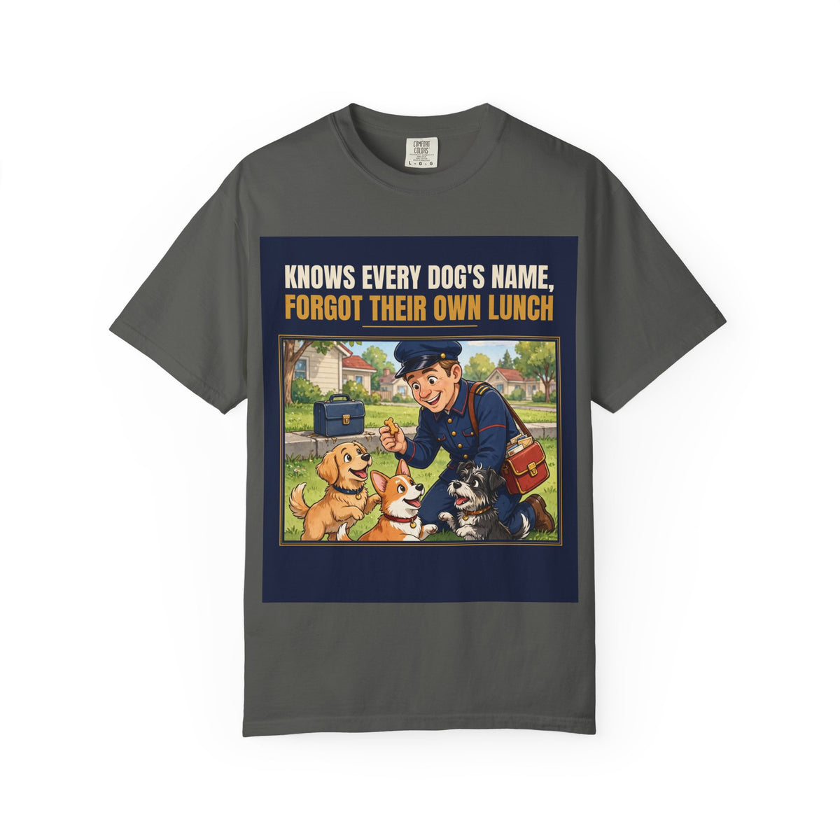 Mail Carrier T-Shirt - Every Dog's Name | Funny Mail Carrier Tee | Comfort Colors