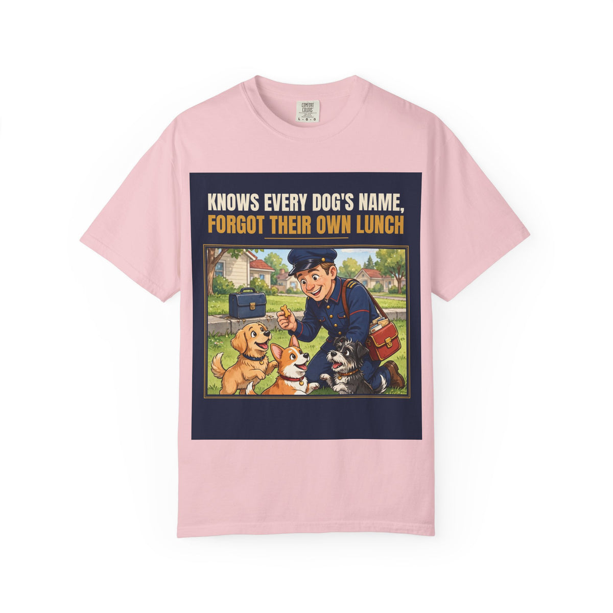 Mail Carrier T-Shirt - Every Dog's Name | Funny Mail Carrier Tee | Comfort Colors