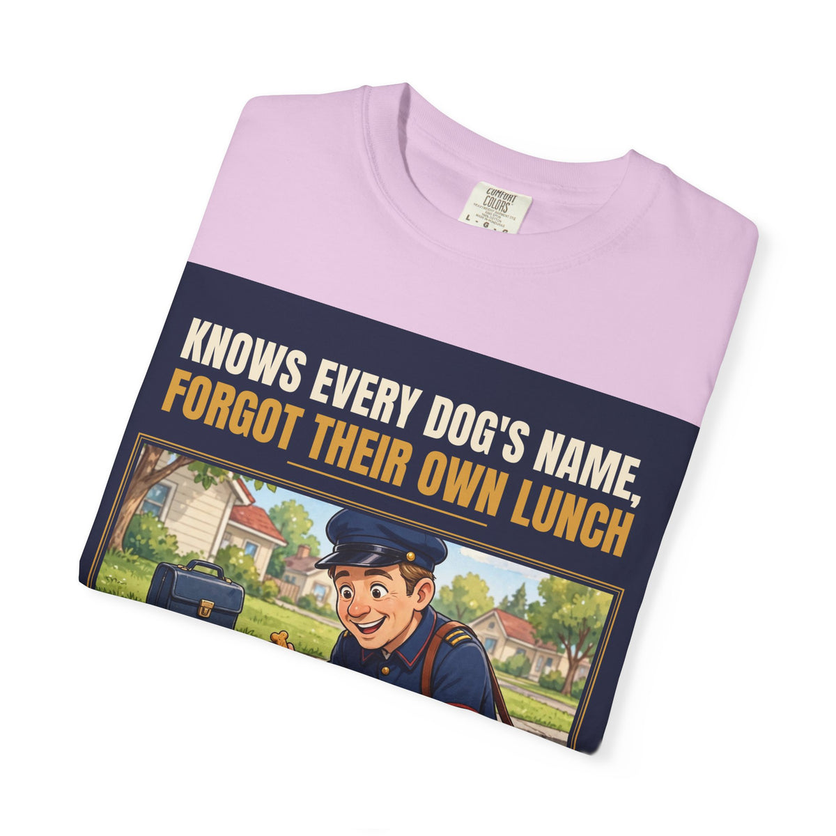 Mail Carrier T-Shirt - Every Dog's Name | Funny Mail Carrier Tee | Comfort Colors
