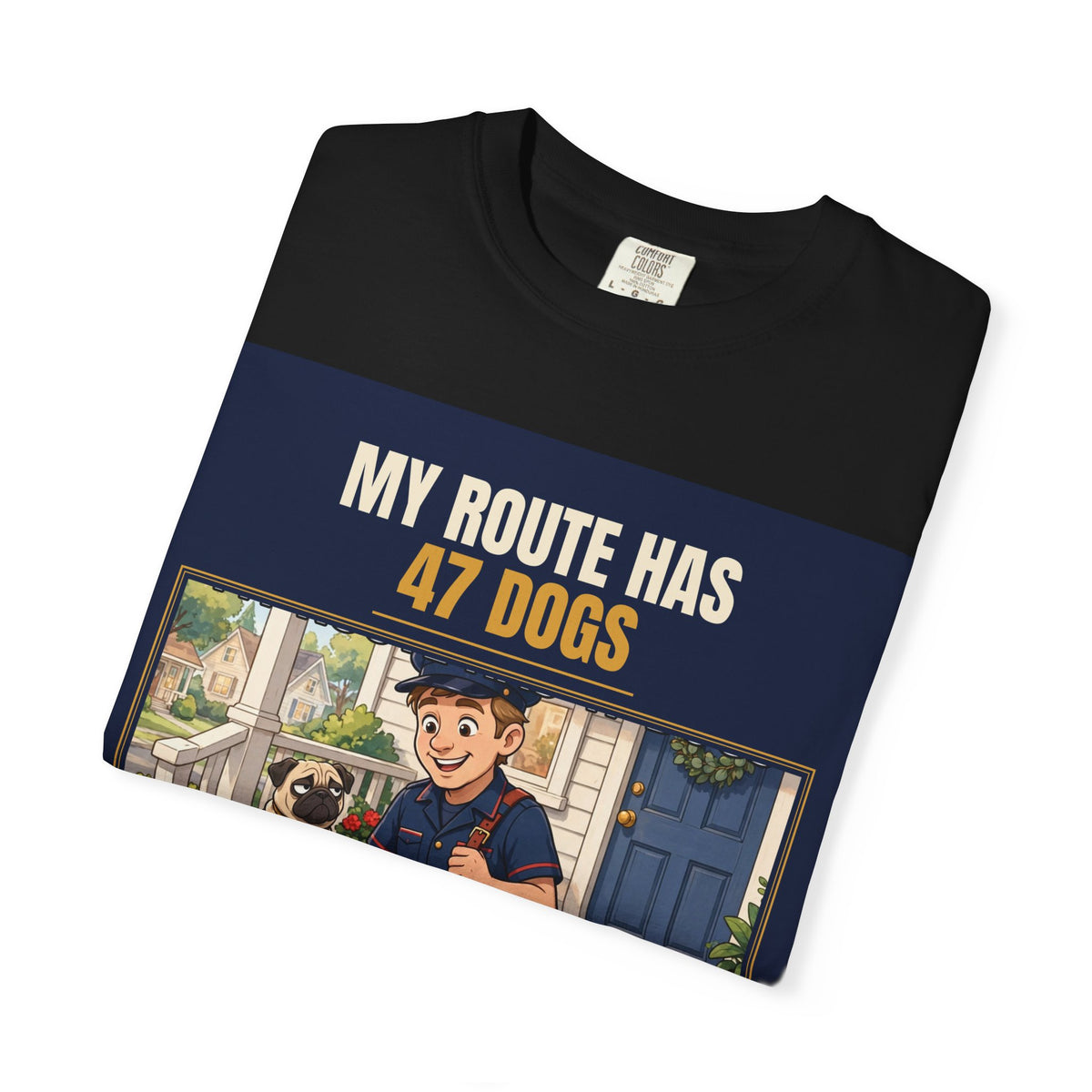 Mail Carrier T-Shirt - 47 Dogs | Funny Mail Carrier Tee | Comfort Colors