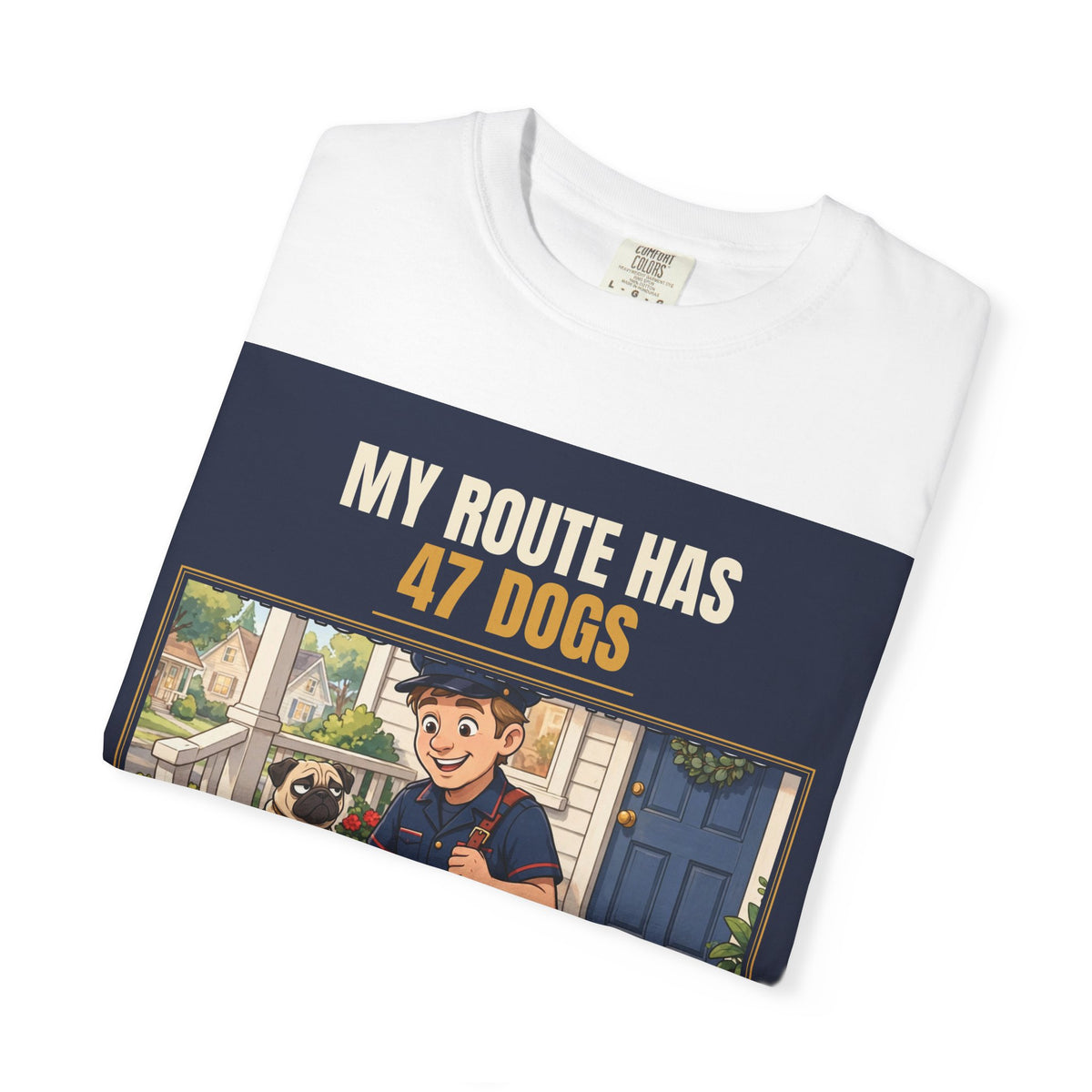 Mail Carrier T-Shirt - 47 Dogs | Funny Mail Carrier Tee | Comfort Colors