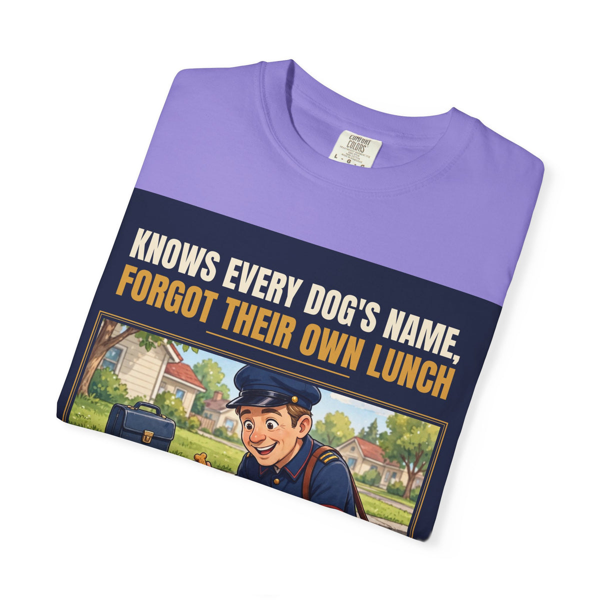 Mail Carrier T-Shirt - Every Dog's Name | Funny Mail Carrier Tee | Comfort Colors