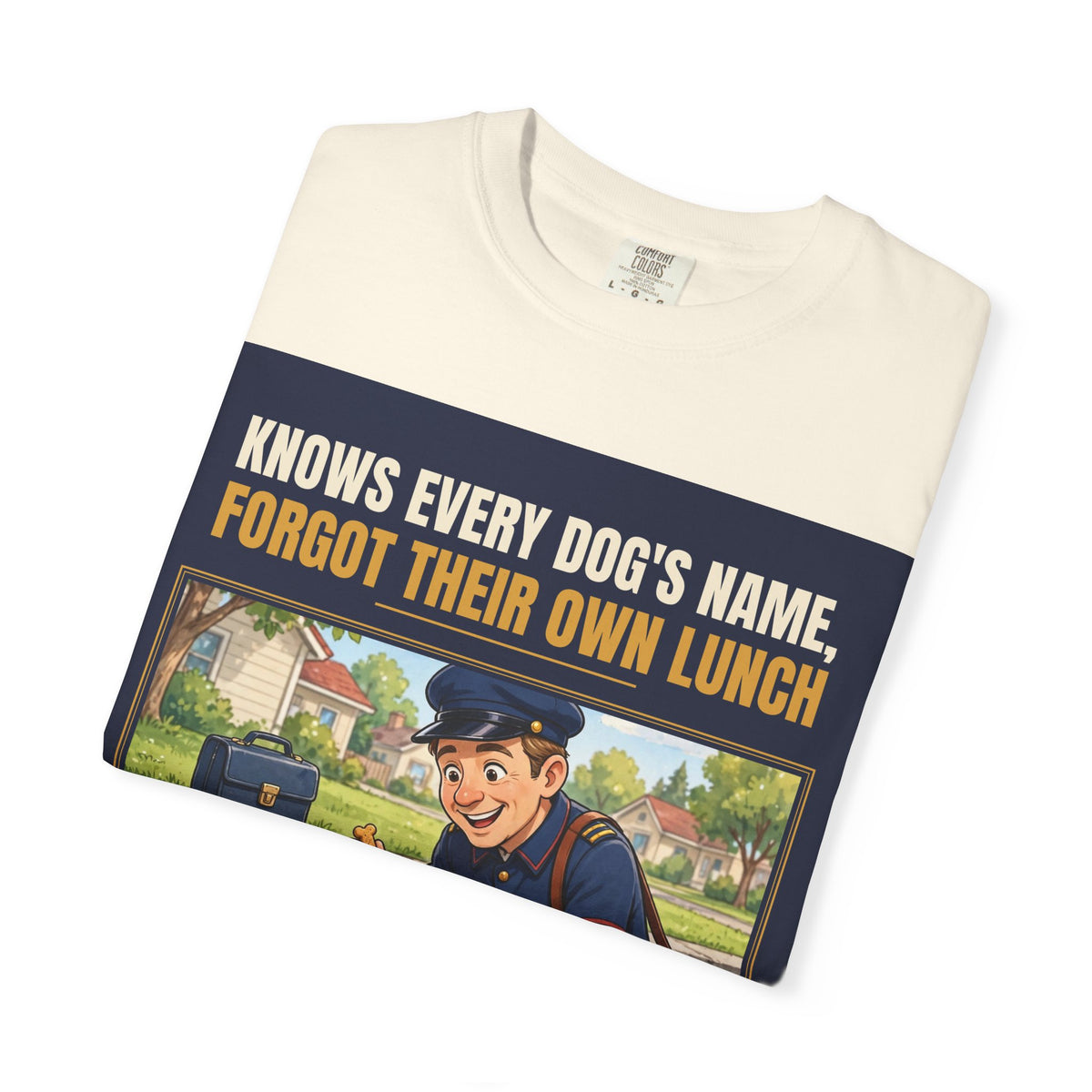 Mail Carrier T-Shirt - Every Dog's Name | Funny Mail Carrier Tee | Comfort Colors
