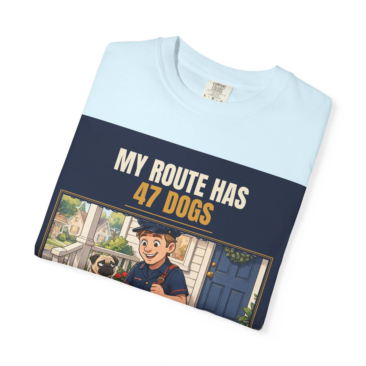 Mail Carrier T-Shirt - 47 Dogs | Funny Mail Carrier Tee | Comfort Colors