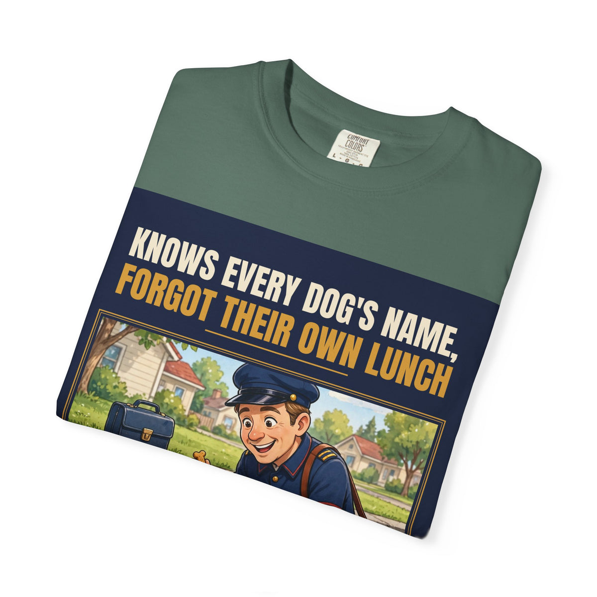Mail Carrier T-Shirt - Every Dog's Name | Funny Mail Carrier Tee | Comfort Colors